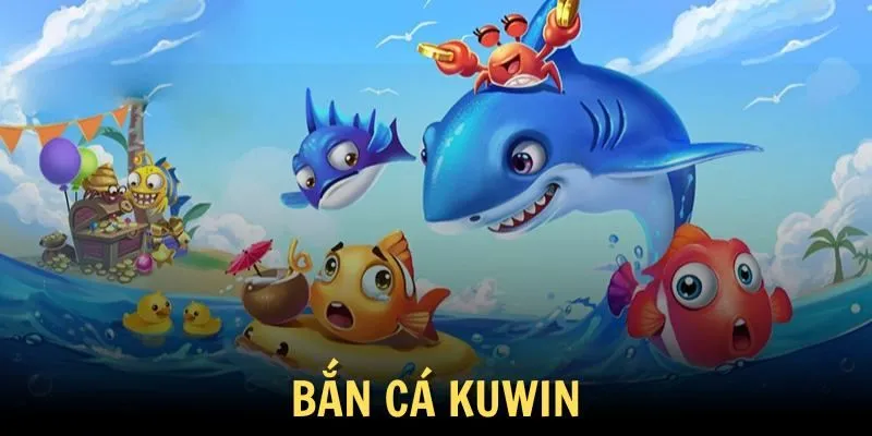 Bắn Cá Kuwin - Thỏa Sức Săn Cá, Tiền Về Như Lũ Vài nét sơ lược về sảnh bắn cá Kuwin